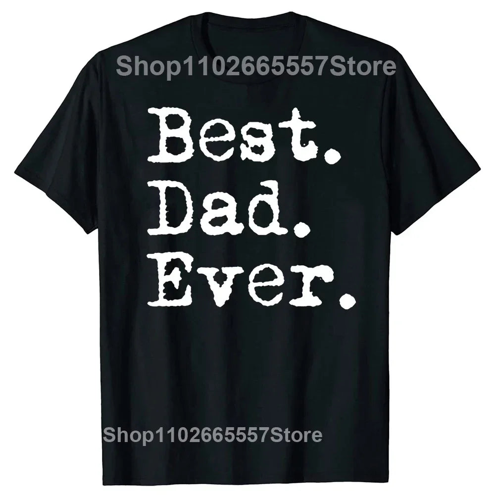 Best Dad Ever T Shirt for Father Family Husband Grandad Funny Birthday Gift Graphic Streetwear Short Sleeve T-shirt