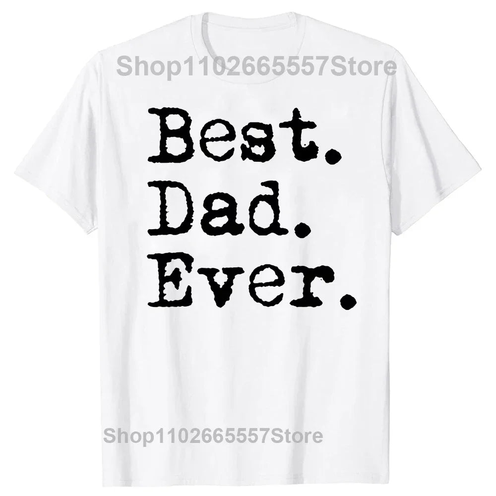 Best Dad Ever T Shirt for Father Family Husband Grandad Funny Birthday Gift Graphic Streetwear Short Sleeve T-shirt