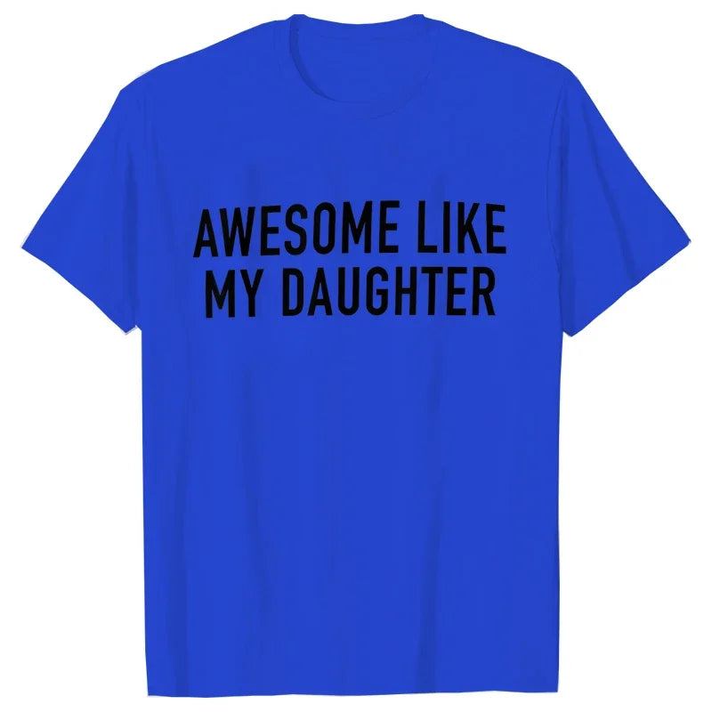 Funny Shirt for Men Awesome Like My Daughter Printe Men's T-shirts Fathers Dad T Shirts Funny Dad Tees Summer Brand Tee Shirt