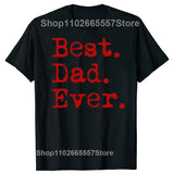 Best Dad Ever T Shirt for Father Family Husband Grandad Funny Birthday Gift Graphic Streetwear Short Sleeve T-shirt