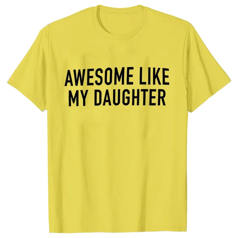 Funny Shirt for Men Awesome Like My Daughter Printe Men's T-shirts Fathers Dad T Shirts Funny Dad Tees Summer Brand Tee Shirt