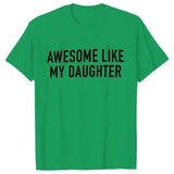 Funny Shirt for Men Awesome Like My Daughter Printe Men's T-shirts Fathers Dad T Shirts Funny Dad Tees Summer Brand Tee Shirt