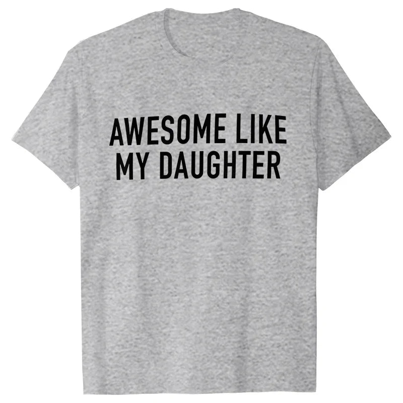 Funny Shirt for Men Awesome Like My Daughter Printe Men's T-shirts Fathers Dad T Shirts Funny Dad Tees Summer Brand Tee Shirt