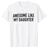 Funny Shirt for Men Awesome Like My Daughter Printe Men's T-shirts Fathers Dad T Shirts Funny Dad Tees Summer Brand Tee Shirt