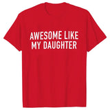 Funny Shirt for Men Awesome Like My Daughter Printe Men's T-shirts Fathers Dad T Shirts Funny Dad Tees Summer Brand Tee Shirt