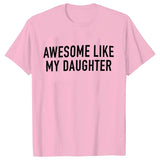 Funny Shirt for Men Awesome Like My Daughter Printe Men's T-shirts Fathers Dad T Shirts Funny Dad Tees Summer Brand Tee Shirt